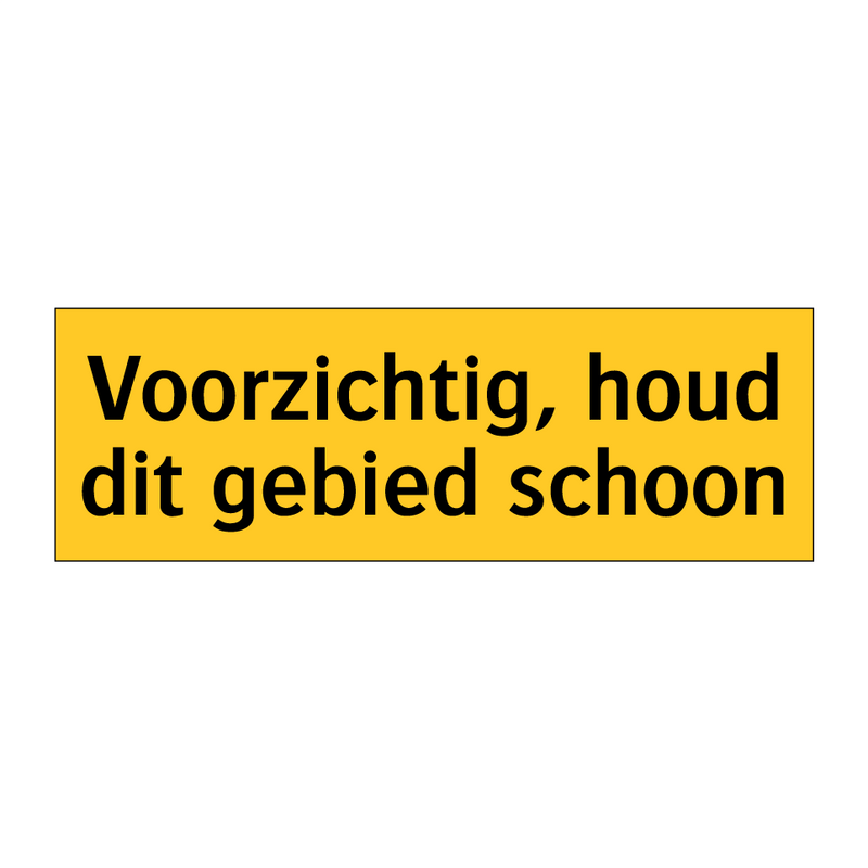 Voorzichtig, houd dit gebied schoon
