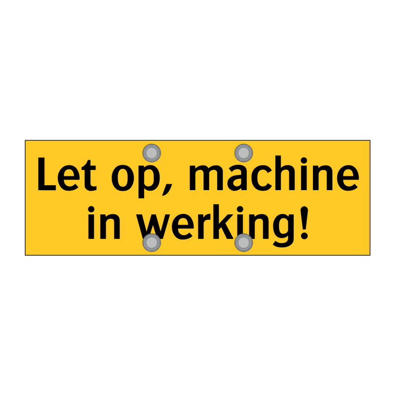 Let op, machine in werking!