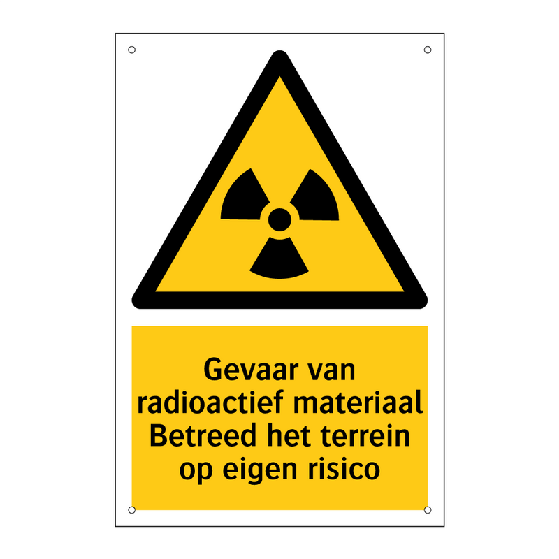Gevaar van radioactief materiaal Betreed het terrein op eigen risico