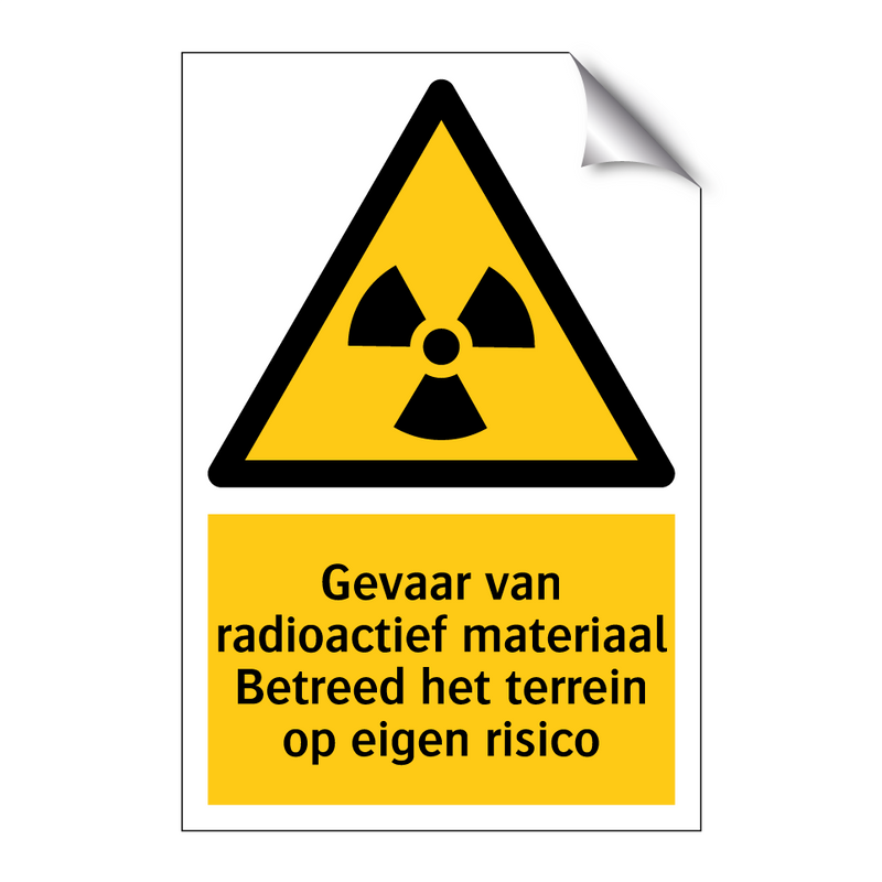 Gevaar van radioactief materiaal Betreed het terrein op eigen risico