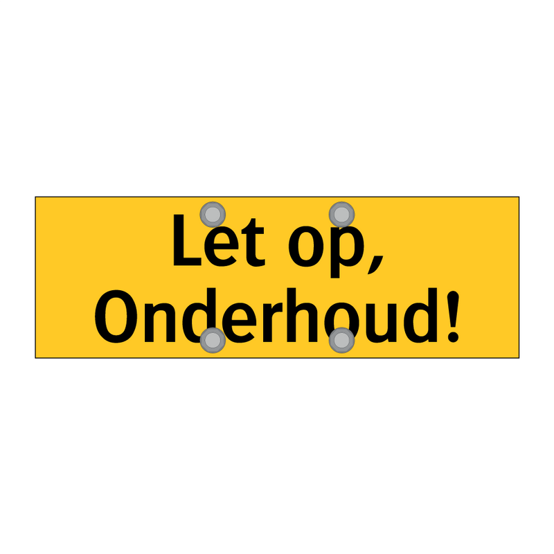 Let op, Onderhoud!