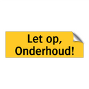 Let op, Onderhoud!