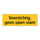 Voorzichtig, geen open vlam