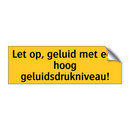 Let op, geluid met een hoog geluidsdrukniveau!