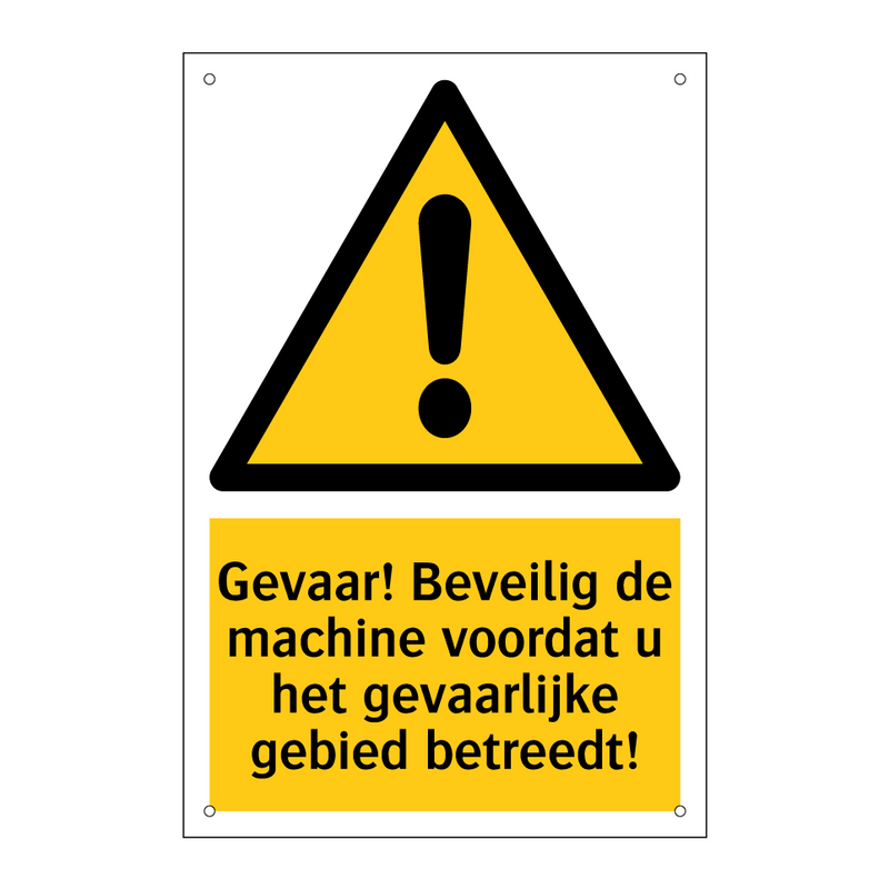 Gevaar! Beveilig de machine voordat u het gevaarlijke gebied betreedt!