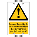 Gevaar! Beveilig de machine voordat u het gevaarlijke gebied betreedt!
