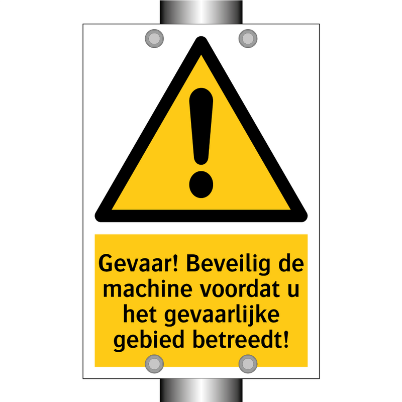 Gevaar! Beveilig de machine voordat u het gevaarlijke gebied betreedt!
