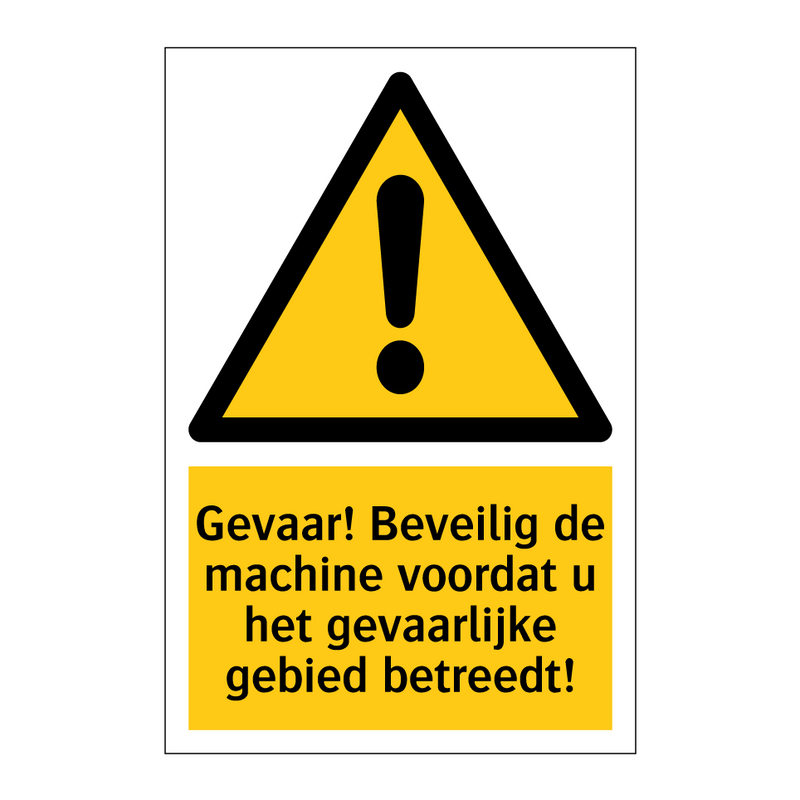 Gevaar! Beveilig de machine voordat u het gevaarlijke gebied betreedt!