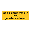 Let op, geluid met een hoog geluidsdrukniveau!