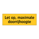 Let op, maximale doorrijhoogte