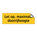 Let op, maximale doorrijhoogte