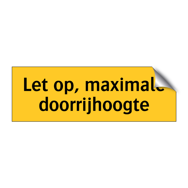 Let op, maximale doorrijhoogte
