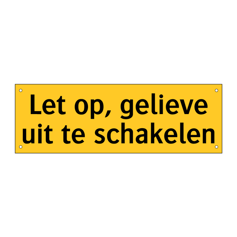 Let op, gelieve uit te schakelen