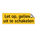 Let op, gelieve uit te schakelen