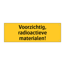 Voorzichtig, radioactieve materialen!