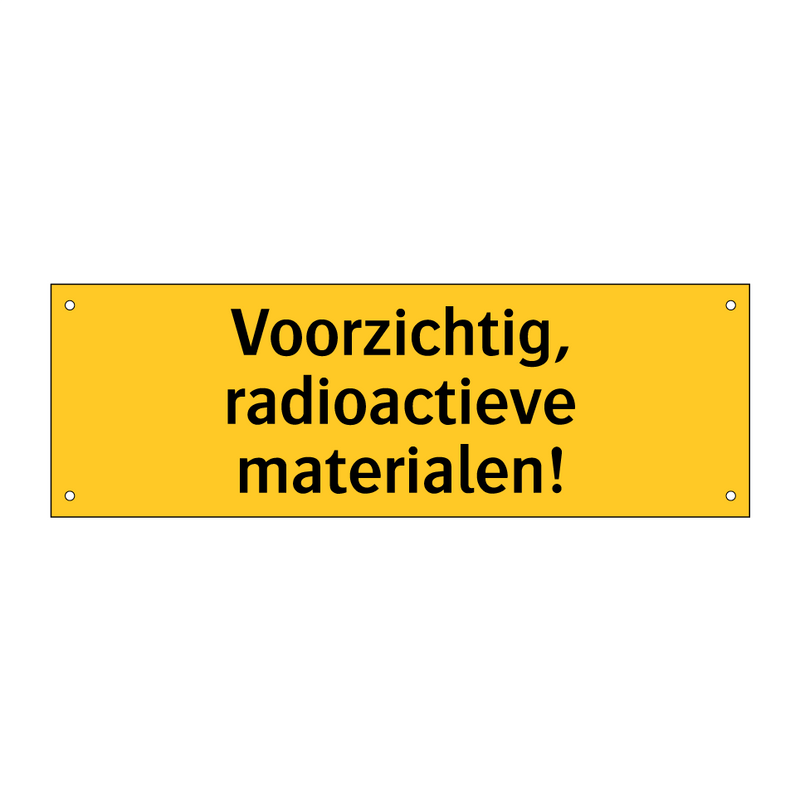 Voorzichtig, radioactieve materialen!