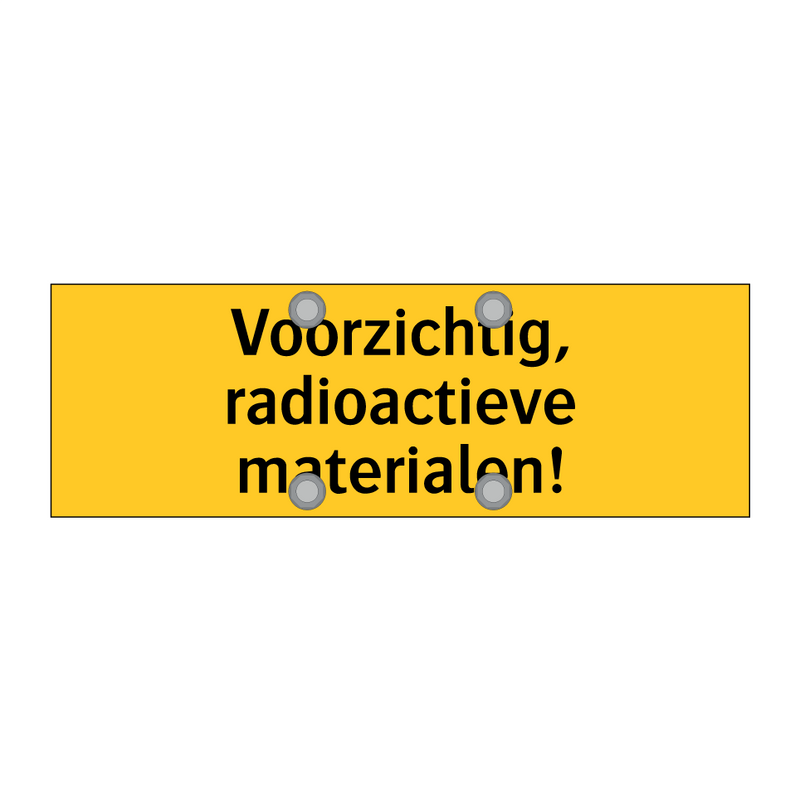 Voorzichtig, radioactieve materialen!