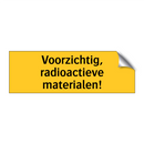 Voorzichtig, radioactieve materialen!