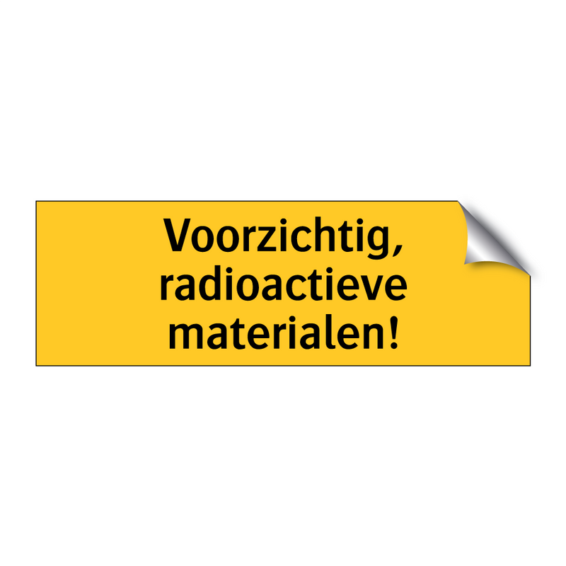 Voorzichtig, radioactieve materialen!