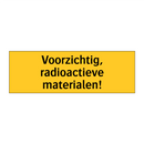 Voorzichtig, radioactieve materialen!