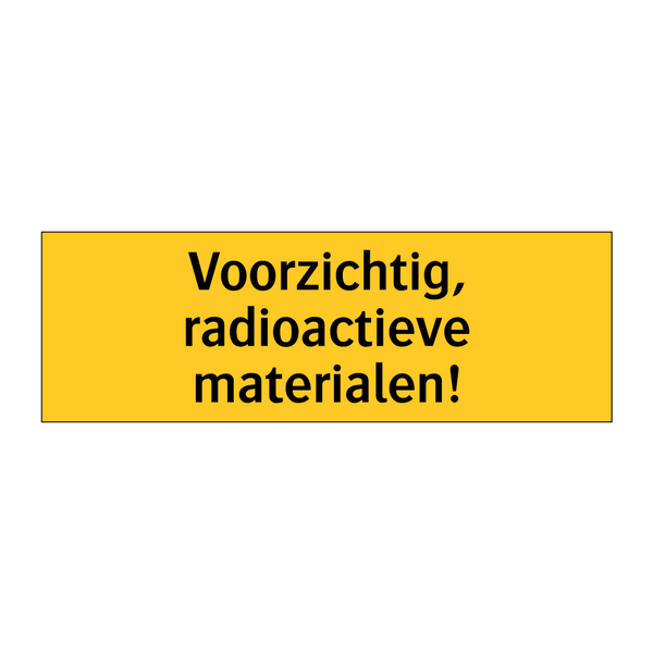 Voorzichtig, radioactieve materialen!
