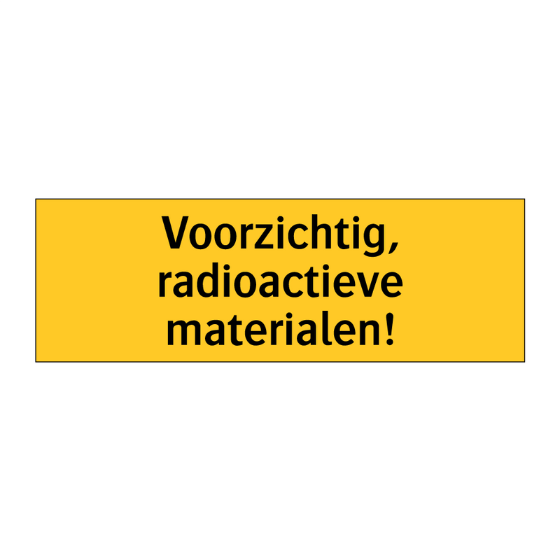 Voorzichtig, radioactieve materialen!