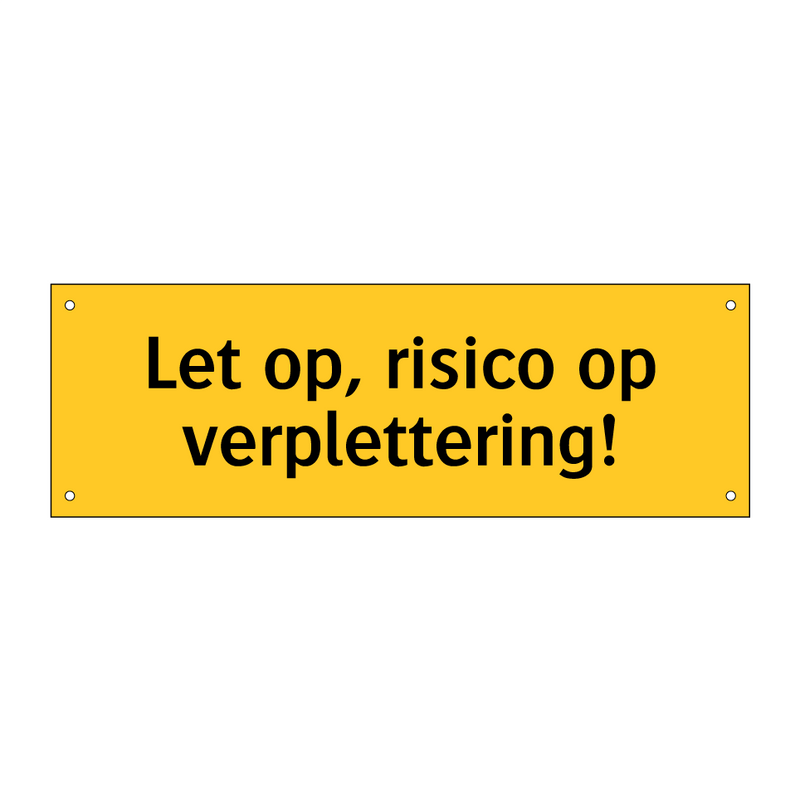 Let op, risico op verplettering!