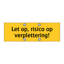 Let op, risico op verplettering!