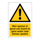 Niet openen in geval van brand en geen water naar binnen spuiten