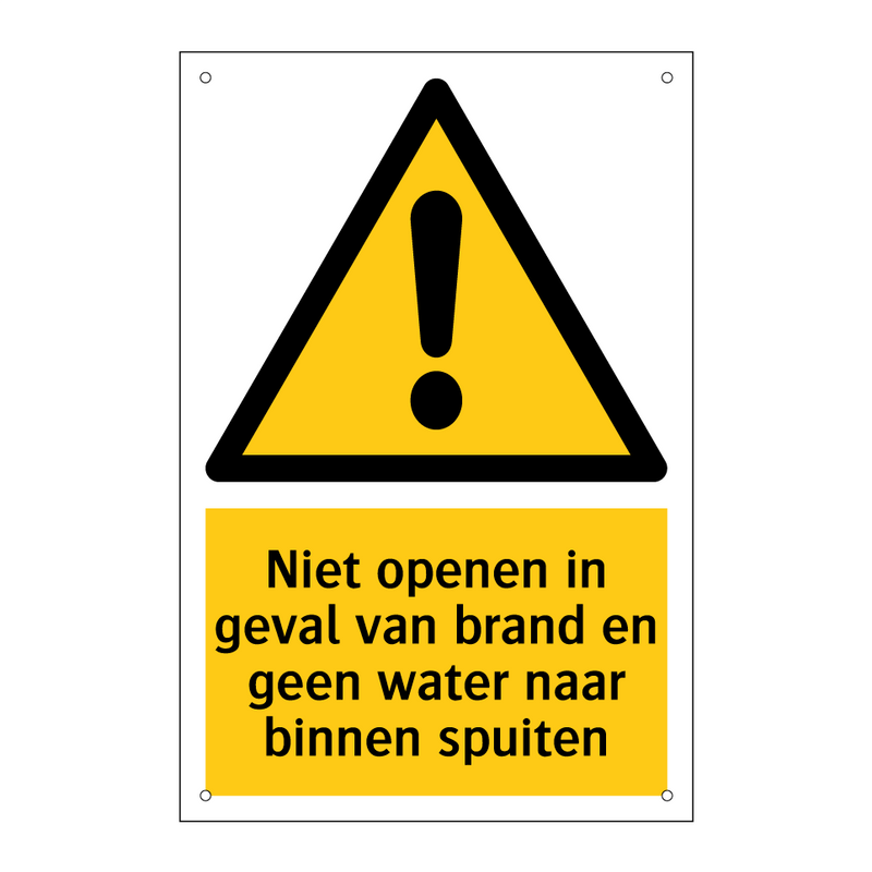 Niet openen in geval van brand en geen water naar binnen spuiten