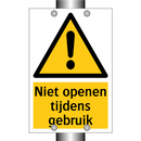 Niet openen tijdens gebruik