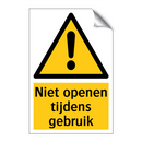 Niet openen tijdens gebruik