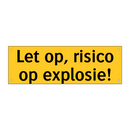 Let op, risico op explosie!