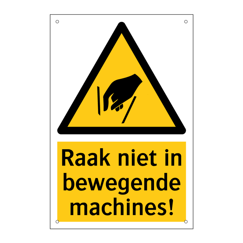 Raak niet in bewegende machines!