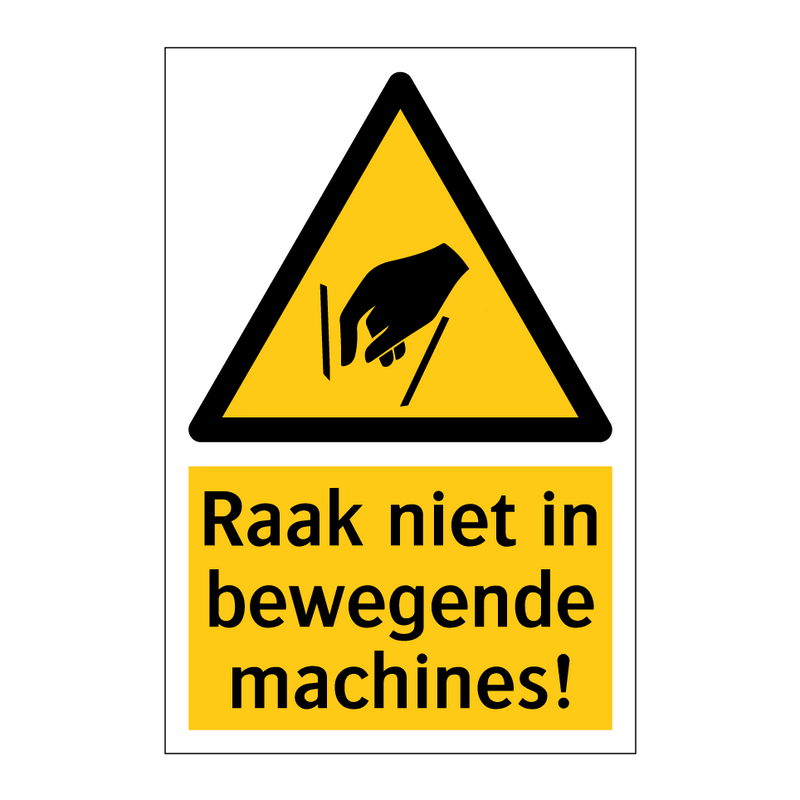 Raak niet in bewegende machines!