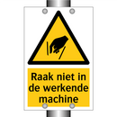 Raak niet in de werkende machine