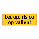 Let op, risico op vallen!