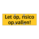 Let op, risico op vallen!
