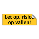 Let op, risico op vallen!