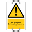 Niet inschakelen! Onderhoudswerkzaamheden