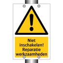 Niet inschakelen! Reparatie werkzaamheden