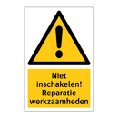 Niet inschakelen! Reparatie werkzaamheden