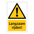 Langzaam rijden!