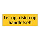 Let op, risico op handletsel!