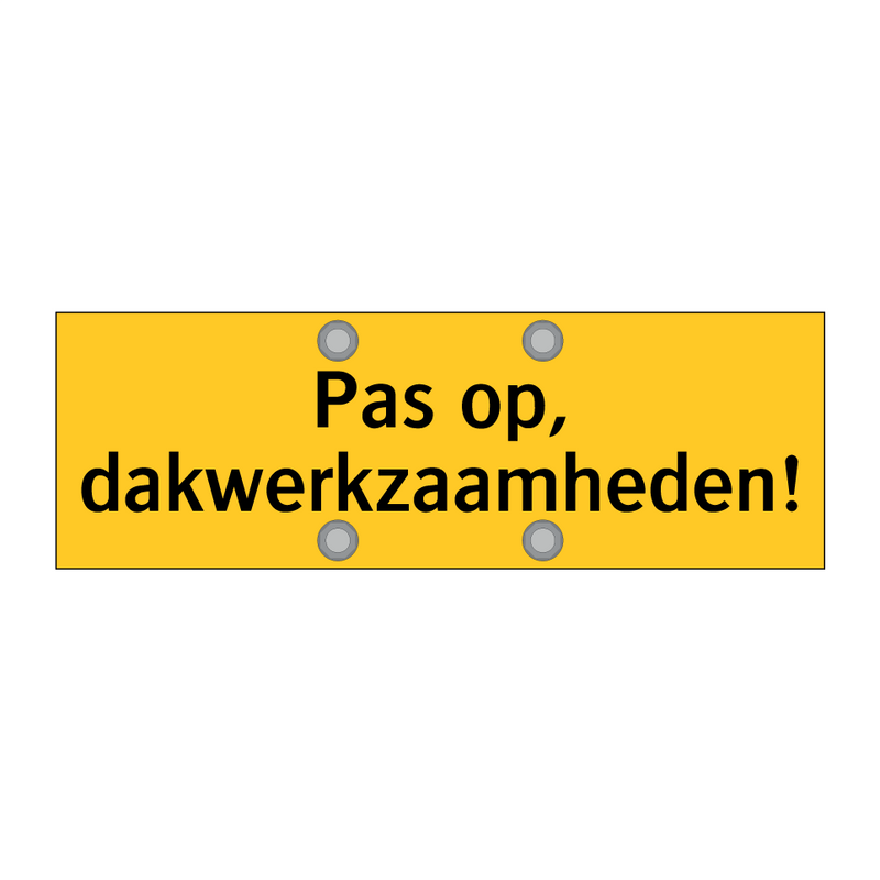 Pas op, dakwerkzaamheden!