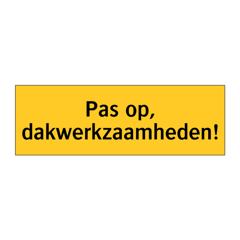 Pas op, dakwerkzaamheden!