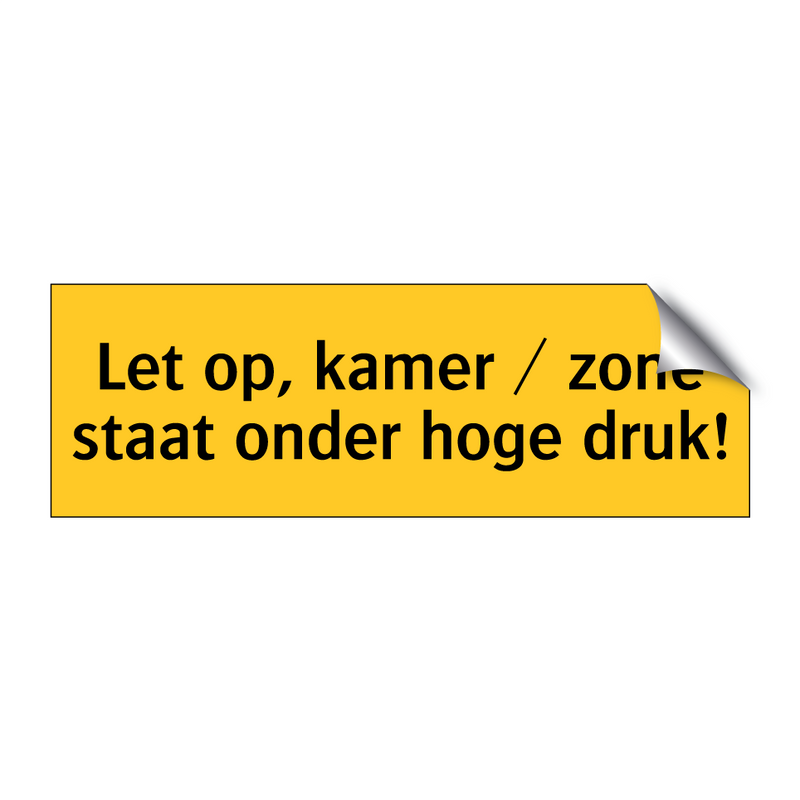 Let op, kamer / zone staat onder hoge druk!