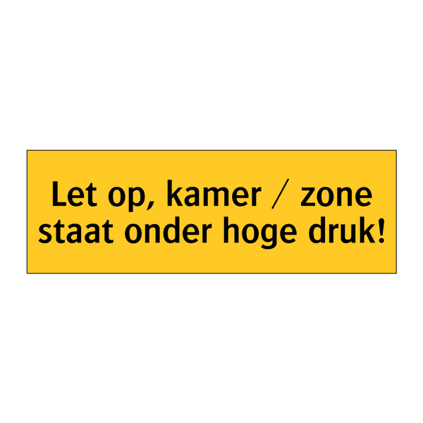 Let op, kamer / zone staat onder hoge druk!