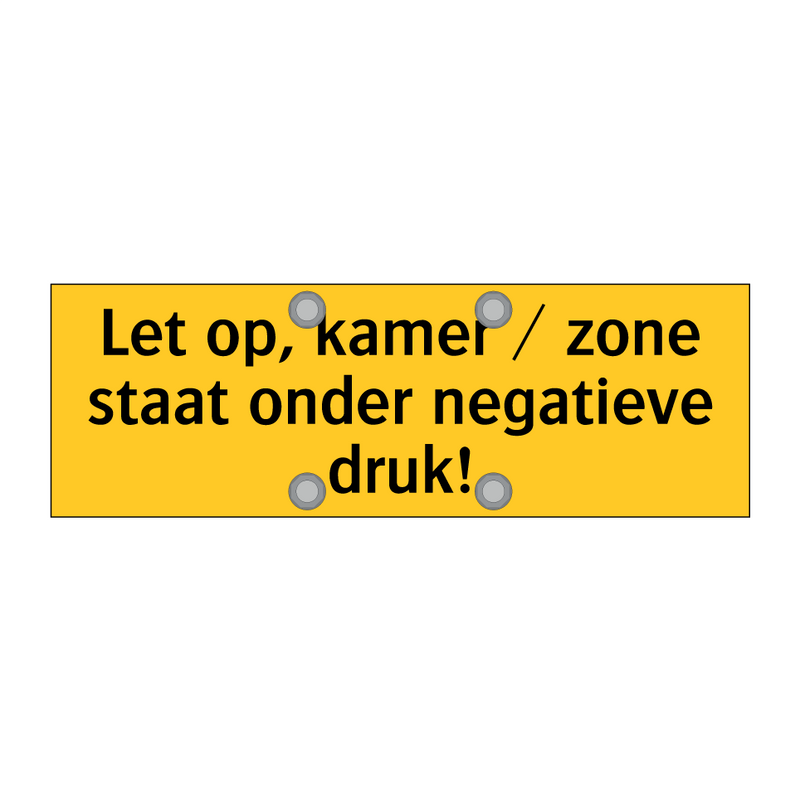 Let op, kamer / zone staat onder negatieve druk!