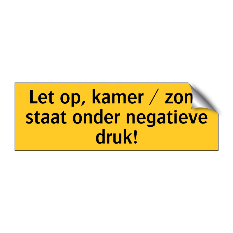 Let op, kamer / zone staat onder negatieve druk!